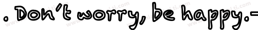 . Don’t worry, be happy.字体转换